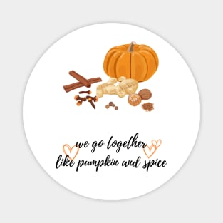 We Go Together Like Pumpkin and Spice Cute Fall Design for Your Significant Other Magnet